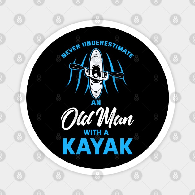 Never Underestimate An Old Man With A Kayak | Kayaker Gifts Magnet by TeddyTees